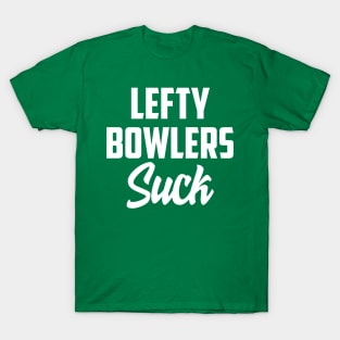 Lefty bowlers suck T-Shirt